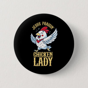 Jesus Praisin Chicken Lady Hühnchen Lover Bauer Ch Button
