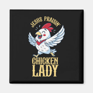 Jesus Praisin Chicken Lady Hühnchen Lover Bauer Ch Magnet