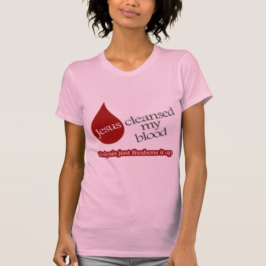 Jesus reinigte mein Blut. Dialyse freshens es oben T-Shirt (Vorderseite)