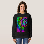 Jesus Rette Bro Gefärbte Krawatte Christlich Glaub Sweatshirt (Vorne ganz)
