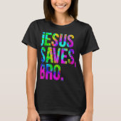 Jesus Rette Bro Gefärbte Krawatte Christlich Glaub T-Shirt (Vorderseite)