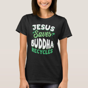 Jesus Rette Buddha, der Buddhismus Recycle T-Shirt