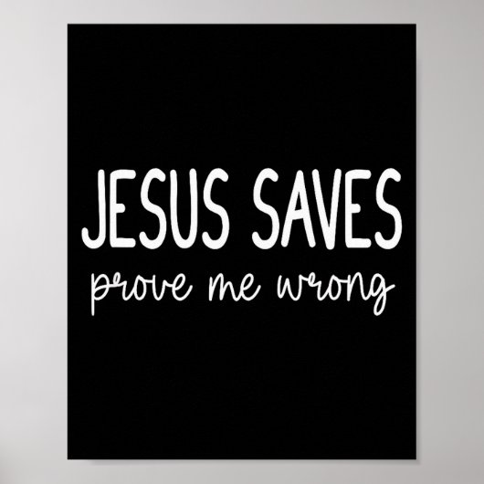 Jesus rettet Beweise mich falsch Christlich Religi Poster (Vorne)