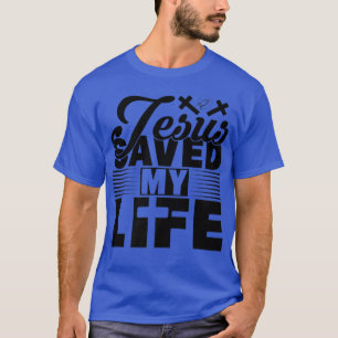 Jesus Rettete mein Leben Christlichen Gott Familie T-Shirt