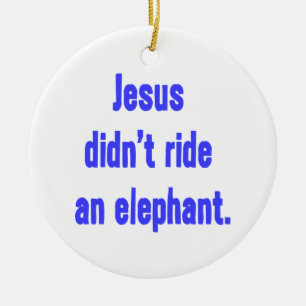 Jesus ritt keinen Elefanten Keramikornament