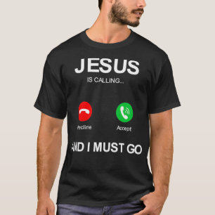 Jesus ruft und ich muss christlichen Gott gehen T-Shirt