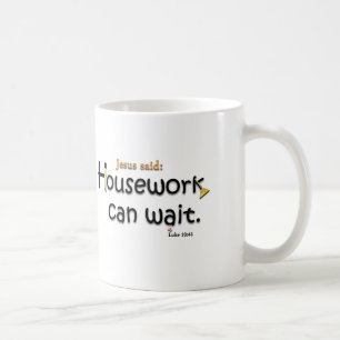 Jesus sagte, dass Hausarbeit warten kann Kaffeetasse
