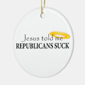 Jesus sagte mir, dass Republikaner sind zum Kotzen Keramik Ornament (Links)
