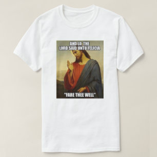 JESUS SAGTE TSCHÜSS FELECIA T-Shirt