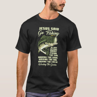 Jesus Said Go Fishing Fish Story Bible Angling Bas T-Shirt