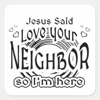 Jesus Said Love Your Neighbor Christian Humor Quadratischer Aufkleber
