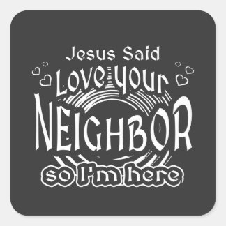 Jesus Said Love Your Neighbor Christian Humor Quadratischer Aufkleber
