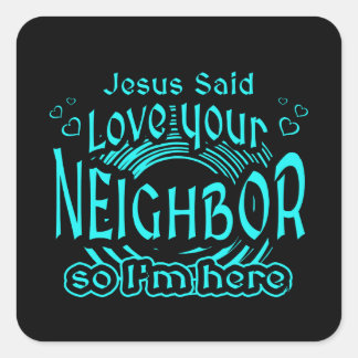 Jesus Said Love Your Neighbor Christian Humor Quadratischer Aufkleber