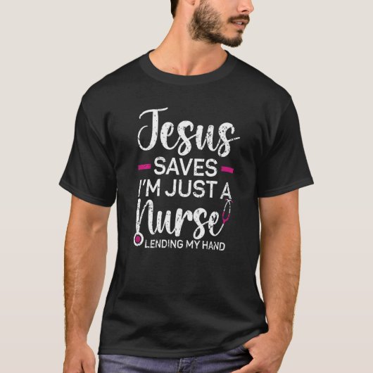 Jesus Saves I'm Just A Nurse Lending My Hand Chris T-Shirt (Vorderseite)
