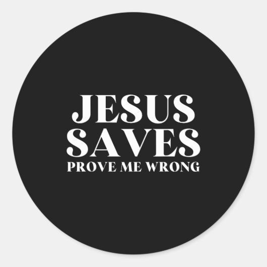Jesus Saves, Prove Me Wrong Christian Faith Patrio Runder Aufkleber (Vorderseite)