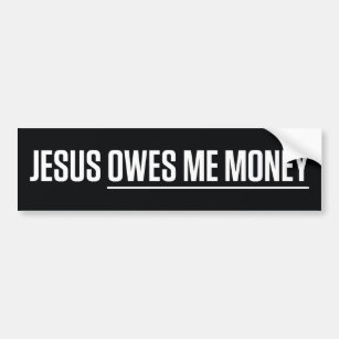 Jesus schuldet mir Geld Autoaufkleber
