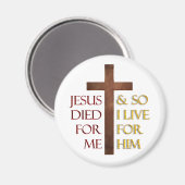 Jesus starb für mich, also lebe ich für Ihn. Magnet (Vorderseite/Rückseite)