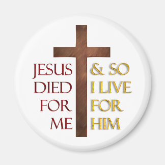 Jesus starb für mich, also lebe ich für Ihn. Magnet