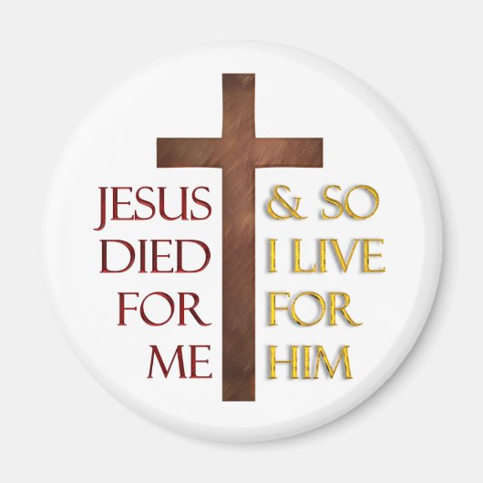 Jesus starb für mich, also lebe ich für Ihn. Magnet (Vorne)
