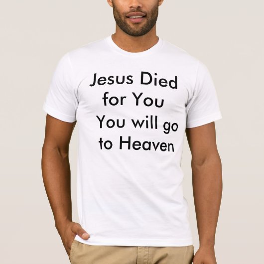 Jesus starb für Sie, Sie geht zum Himmel T-Shirt (Vorderseite)