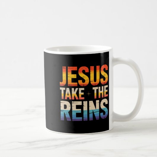 Jesus Take The Reins - Insrational Christian Surre Kaffeetasse (Rechts)