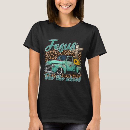 Jesus Take The Wheel Inspirational Quotes For Chri T-Shirt (Vorderseite)