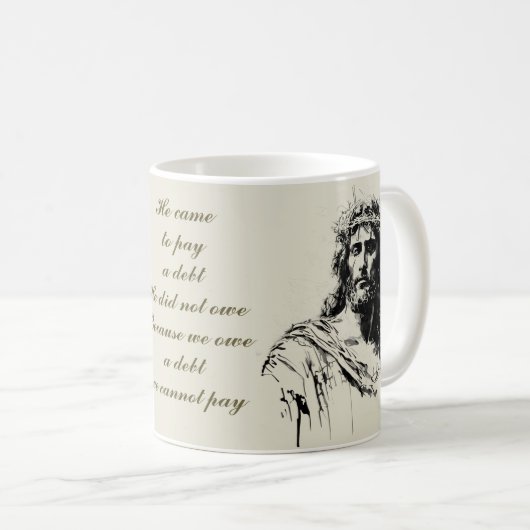 Jesus Tasse Er kam, um eine Schulden zu bezahlen,  (VorderseiteRechts)