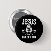 Jesus The Deadlifter Funny Christian Gym Pun Button (Vorne & Hinten)