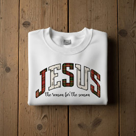 Jesus the reason for the season Christmas Sweatshirt