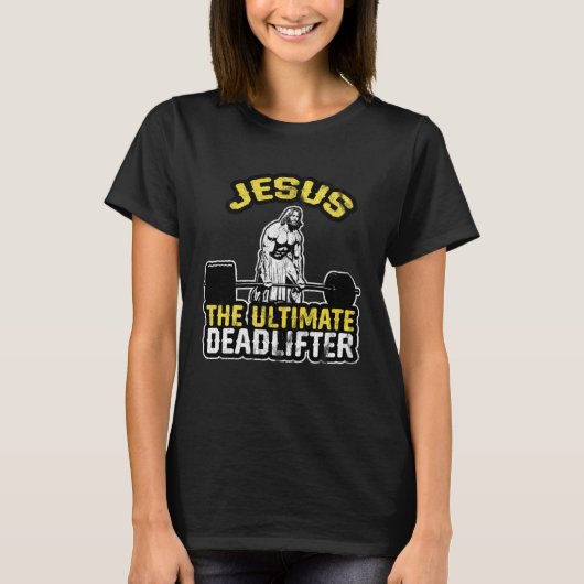 Jesus The Ultimate Deadlifter Gym Christian T-Shirt (Vorderseite)