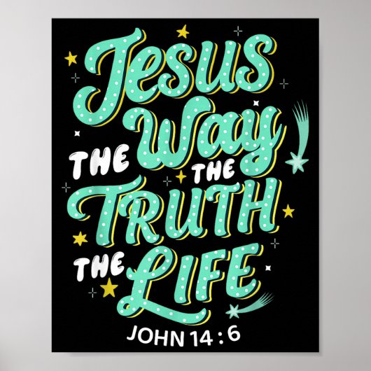 Jesus The Way Truth Life John 14 6 Christian Bible Poster (Vorne)