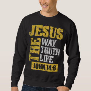 Jesus The Way Wahrheit Leben John 146 Christliche Sweatshirt