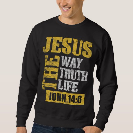 Jesus The Way Wahrheit Leben John 146 Christliche Sweatshirt (Vorderseite)
