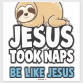 Jesus Took Naps, Funny Sloth Aufkleber (Blatt)