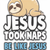 Jesus Took Naps, Funny Sloth Aufkleber (Vorderseite)