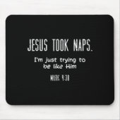 Jesus Took Naps Mark 438 Funny Saying Christian Me Mousepad (Vorne)