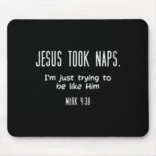 Jesus Took Naps Mark 438 Funny Saying Christian Me Mousepad (Vorne)