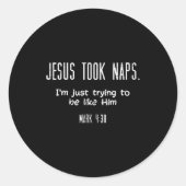 Jesus Took Naps Mark 438 Funny Saying Christian Me Runder Aufkleber (Vorderseite)