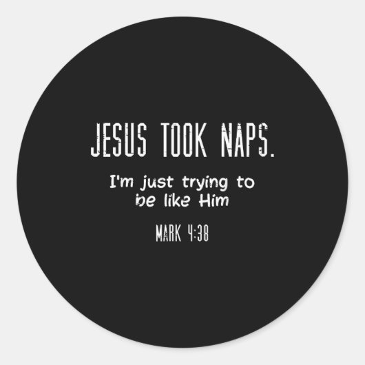 Jesus Took Naps Mark 438 Funny Saying Christian Me Runder Aufkleber (Vorderseite)