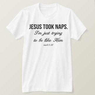 Jesus Took Nickerchen T-Shirt