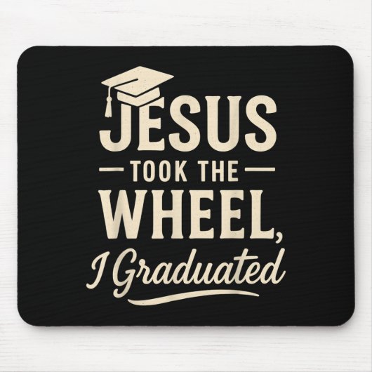Jesus Took The Wheel I Graduated Christian Graduat Mousepad (Vorne)