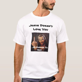 Jesus tut nicht Liebe Sie T-Shirt
