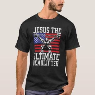 Jesus Ultimate Deadlifter Gym Christlich USA Fl T-Shirt
