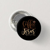 Jesus und Kaffee Glaube Christliches Sprichwort Be Button (Vorne & Hinten)