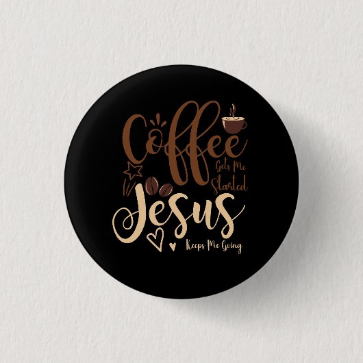 Jesus und Kaffee Glaube Christliches Sprichwort Be Button (Vorderseite)