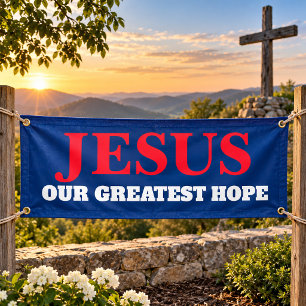 Jesus Unsere Größte Hoffnung Jeder Wahl Hof Banner