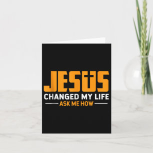 Jesus verändert mein Leben Fragte mir, wie Jesus C Karte