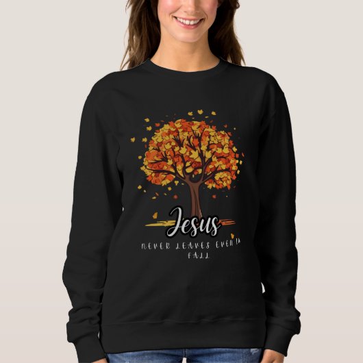 Jesus Verlasst nie Sweatshirt-Autumn Sweatshirt (Vorderseite)
