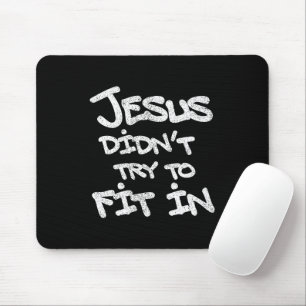 Jesus versuchte nicht, sich anzupassen Lustige Gra Mousepad