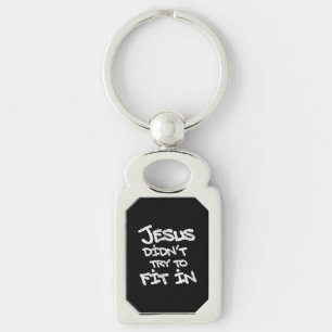 Jesus versuchte nicht, sich anzupassen Lustige Gra Schlüsselanhänger